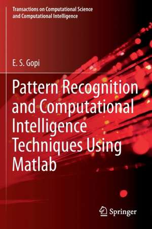 Pattern Recognition and Computational Intelligence Techniques Using Matlab de E. S. Gopi