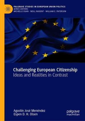 Challenging European Citizenship: Ideas and Realities in Contrast de Agustín José Menéndez