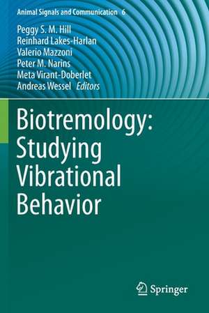 Biotremology: Studying Vibrational Behavior de Peggy S. M. Hill