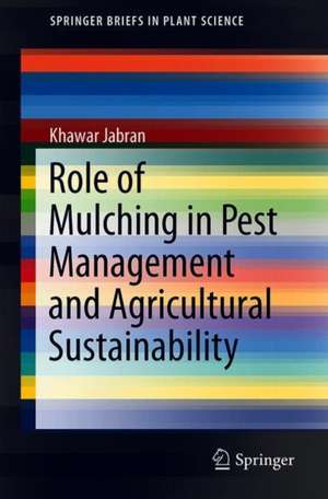 Role of Mulching in Pest Management and Agricultural Sustainability de Khawar Jabran