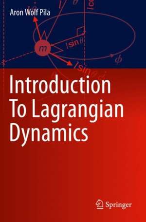 Introduction To Lagrangian Dynamics de Aron Wolf Pila