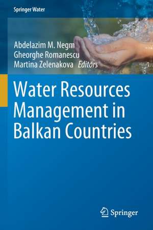 Water Resources Management in Balkan Countries de Abdelazim M. Negm