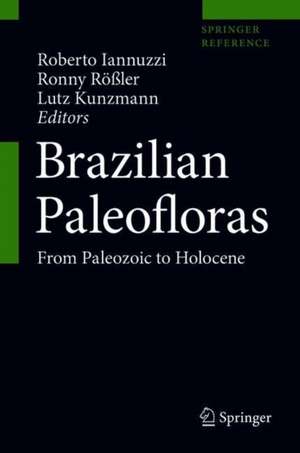 Brazilian Paleofloras: From Paleozoic to Holocene de Roberto Iannuzzi