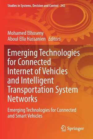 Emerging Technologies for Connected Internet of Vehicles and Intelligent Transportation System Networks: Emerging Technologies for Connected and Smart Vehicles de Mohamed Elhoseny