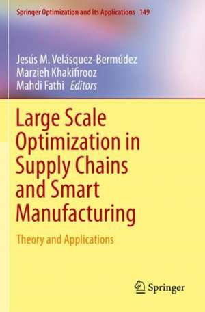 Large Scale Optimization in Supply Chains and Smart Manufacturing: Theory and Applications de Jesús M. Velásquez-Bermúdez