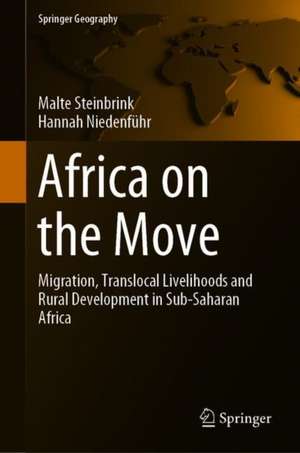 Africa on the Move: Migration, Translocal Livelihoods and Rural Development in Sub-Saharan Africa de Malte Steinbrink