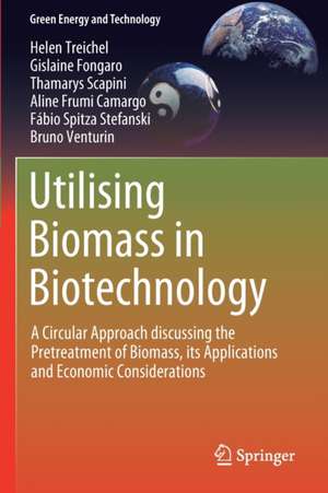 Utilising Biomass in Biotechnology: A Circular Approach discussing the Pretreatment of Biomass, its Applications and Economic Considerations de Helen Treichel