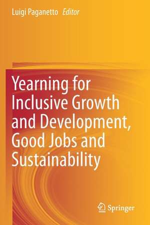 Yearning for Inclusive Growth and Development, Good Jobs and Sustainability de Luigi Paganetto