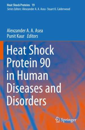 Heat Shock Protein 90 in Human Diseases and Disorders de Alexzander A. A. Asea