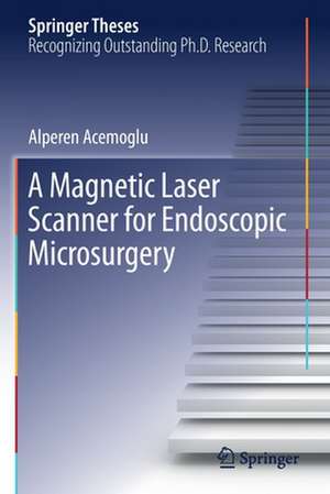 A Magnetic Laser Scanner for Endoscopic Microsurgery de Alperen Acemoglu