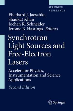 Synchrotron Light Sources and Free-Electron Lasers: Accelerator Physics, Instrumentation and Science Applications de Eberhard J. Jaeschke