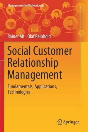 Social Customer Relationship Management: Fundamentals, Applications, Technologies de Rainer Alt