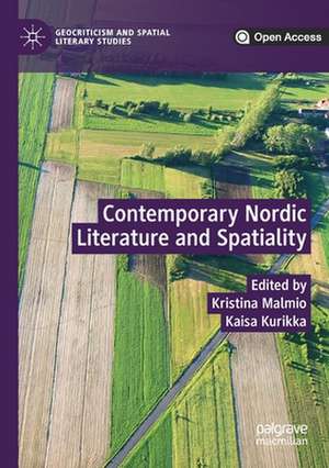 Contemporary Nordic Literature and Spatiality de Kristina Malmio