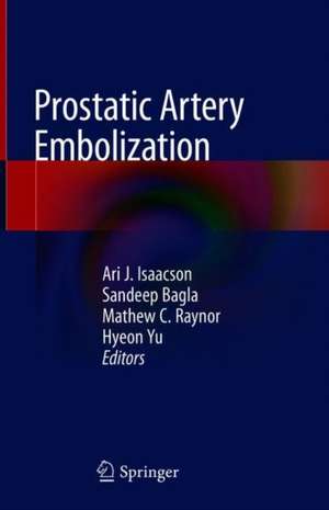 Prostatic Artery Embolization de Ari J. Isaacson