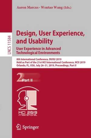 Design, User Experience, and Usability. User Experience in Advanced Technological Environments: 8th International Conference, DUXU 2019, Held as Part of the 21st HCI International Conference, HCII 2019, Orlando, FL, USA, July 26–31, 2019, Proceedings, Part II de Aaron Marcus