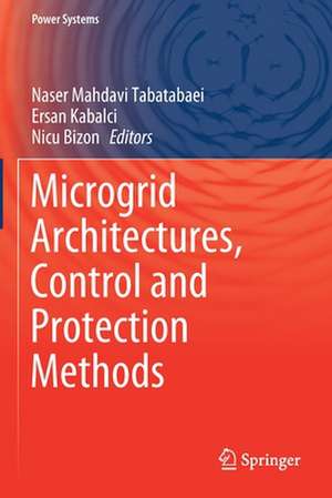 Microgrid Architectures, Control and Protection Methods de Naser Mahdavi Tabatabaei