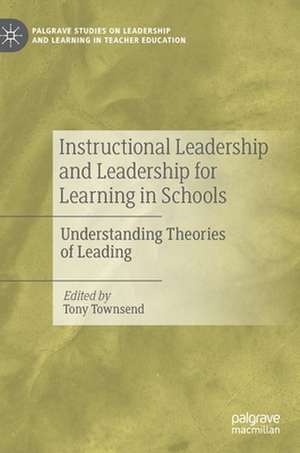 Instructional Leadership and Leadership for Learning in Schools: Understanding Theories of Leading de Tony Townsend