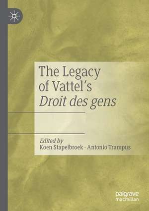 The Legacy of Vattel's Droit des gens de Koen Stapelbroek