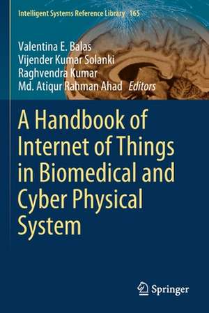 A Handbook of Internet of Things in Biomedical and Cyber Physical System de Valentina E. Balas