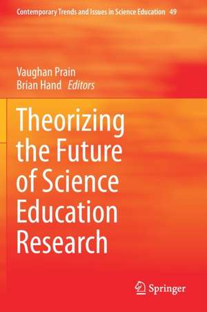 Theorizing the Future of Science Education Research de Vaughan Prain