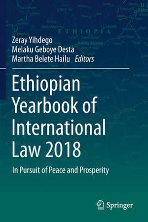 Ethiopian Yearbook of International Law 2018: In Pursuit of Peace and Prosperity de Zeray Yihdego