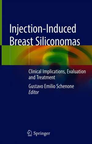 Injection-Induced Breast Siliconomas: Clinical Implications, Evaluation and Treatment de Gustavo Emilio Schenone