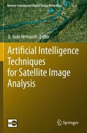 Artificial Intelligence Techniques for Satellite Image Analysis de D. Jude Hemanth