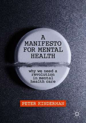 A Manifesto for Mental Health: Why We Need a Revolution in Mental Health Care de Peter Kinderman