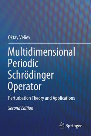 Multidimensional Periodic Schrödinger Operator: Perturbation Theory and Applications de Oktay Veliev