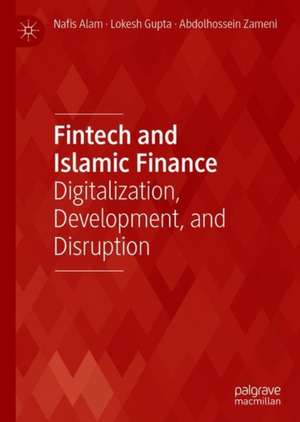 Fintech and Islamic Finance: Digitalization, Development and Disruption de Nafis Alam