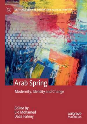 Arab Spring: Modernity, Identity and Change de Eid Mohamed