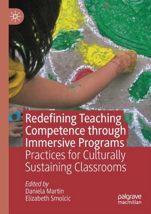 Redefining Teaching Competence through Immersive Programs: Practices for Culturally Sustaining Classrooms de Daniela Martin