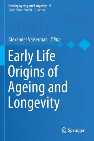 Early Life Origins of Ageing and Longevity de Alexander Vaiserman