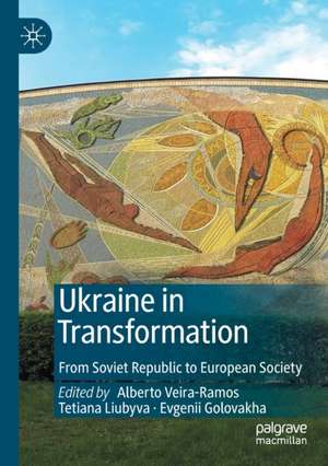 Ukraine in Transformation: From Soviet Republic to European Society de Alberto Veira-Ramos