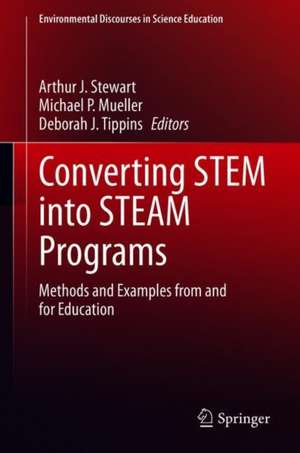 Converting STEM into STEAM Programs: Methods and Examples from and for Education de Arthur J. Stewart