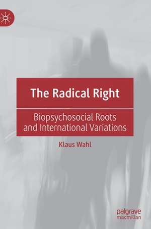 The Radical Right: Biopsychosocial Roots and International Variations de Klaus Wahl