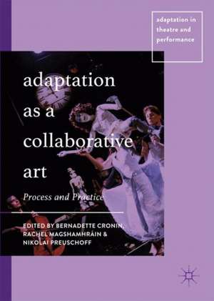 Adaptation Considered as a Collaborative Art: Process and Practice de Bernadette Cronin