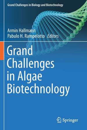 Grand Challenges in Algae Biotechnology de Armin Hallmann