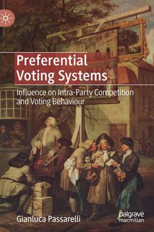 Preferential Voting Systems: Influence on Intra-Party Competition and Voting Behaviour de Gianluca Passarelli