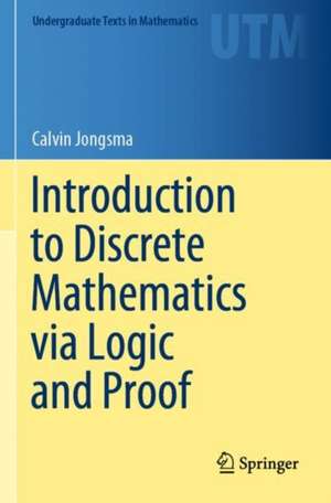 Introduction to Discrete Mathematics via Logic and Proof de Calvin Jongsma