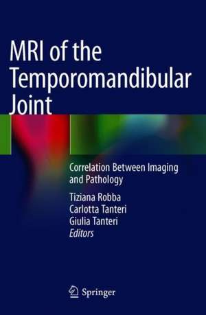 MRI of the Temporomandibular Joint: Correlation Between Imaging and Pathology de Tiziana Robba