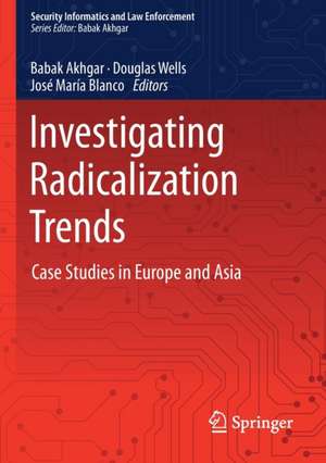 Investigating Radicalization Trends: Case Studies in Europe and Asia de Babak Akhgar