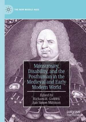 Monstrosity, Disability, and the Posthuman in the Medieval and Early Modern World de Richard H. Godden