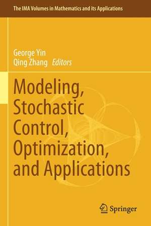 Modeling, Stochastic Control, Optimization, and Applications de George Yin