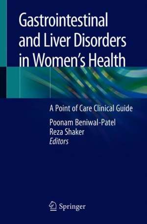 Gastrointestinal and Liver Disorders in Women’s Health: A Point of Care Clinical Guide de Poonam Beniwal-Patel