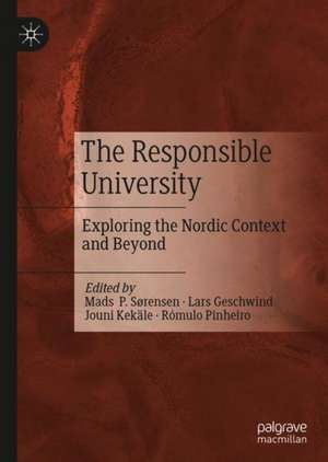 The Responsible University: Exploring the Nordic Context and Beyond de Mads P. Sørensen