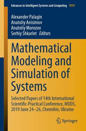 Mathematical Modeling and Simulation of Systems: Selected Papers of 14th International Scientific-Practical Conference, MODS, 2019 June 24-26, Chernihiv, Ukraine de Alexander Palagin