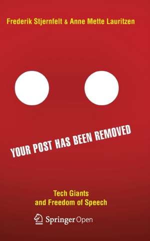 Your Post has been Removed: Tech Giants and Freedom of Speech de Frederik Stjernfelt