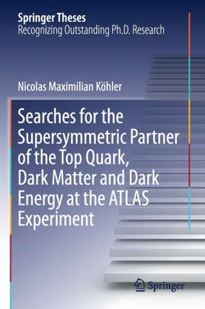 Searches for the Supersymmetric Partner of the Top Quark, Dark Matter and Dark Energy at the ATLAS Experiment de Nicolas Maximilian Köhler