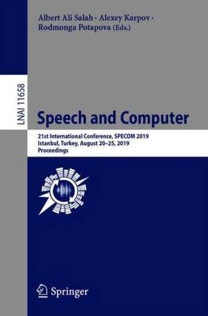 Speech and Computer: 21st International Conference, SPECOM 2019, Istanbul, Turkey, August 20–25, 2019, Proceedings de Albert Ali Salah